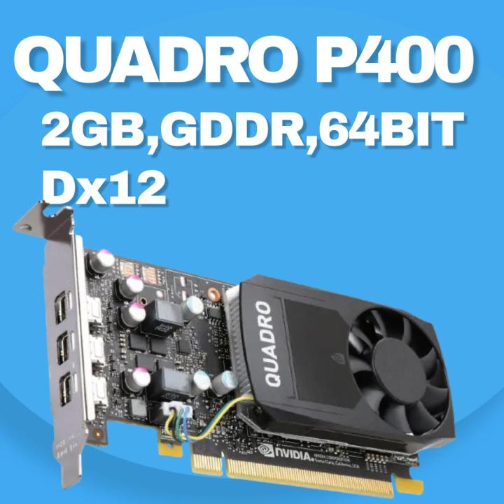 QUADRO P400 2GB, GDDR5, 64BIT, DX12, GOOD FOR GAMING GRAPHIC WORK.